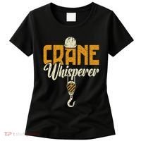 Crane Whisperer Funny Crane Operator Women's T-Shirt thumb 0