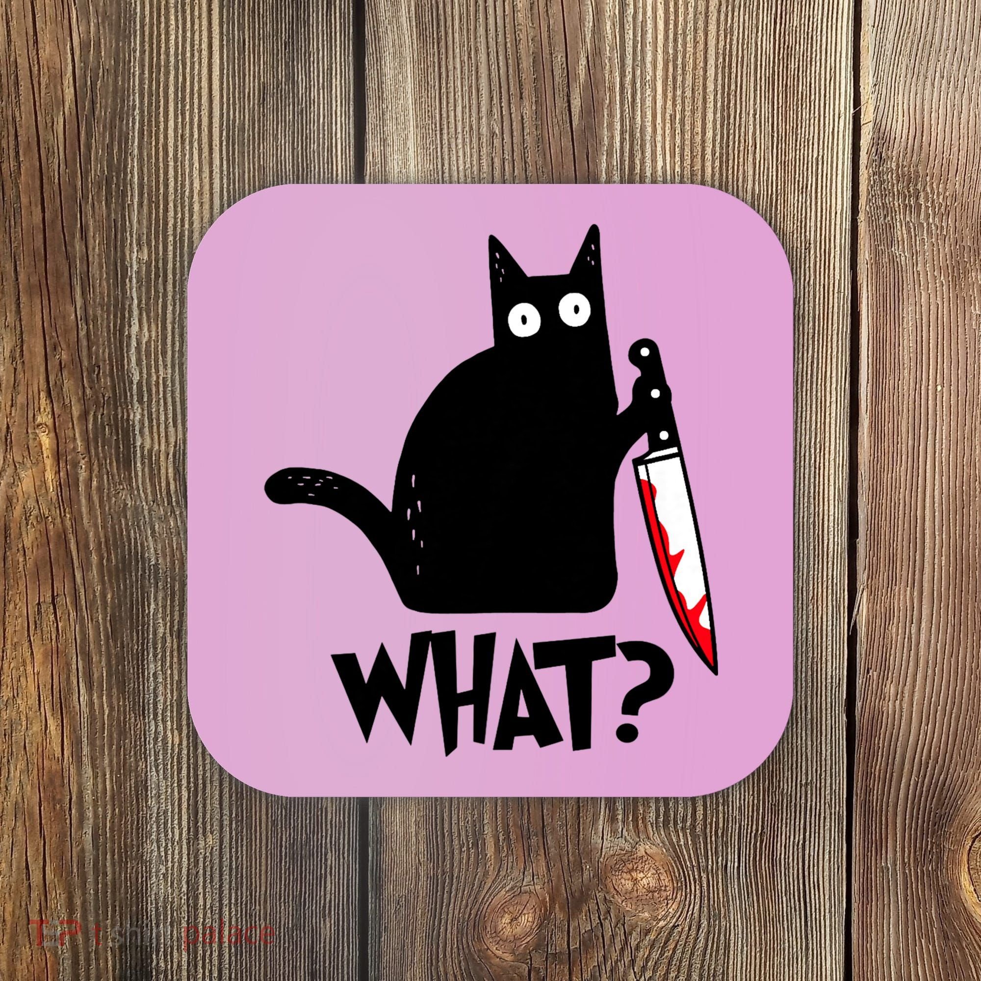 Cat What? Funny Black Cat Murderous Cat With Knife Coaster