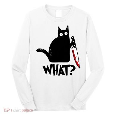 Cat What? Funny Black Cat Murderous Cat With Knife Long Sleeve Shirt