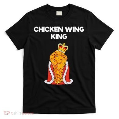 Chicken Wing Fan King T-Shirt