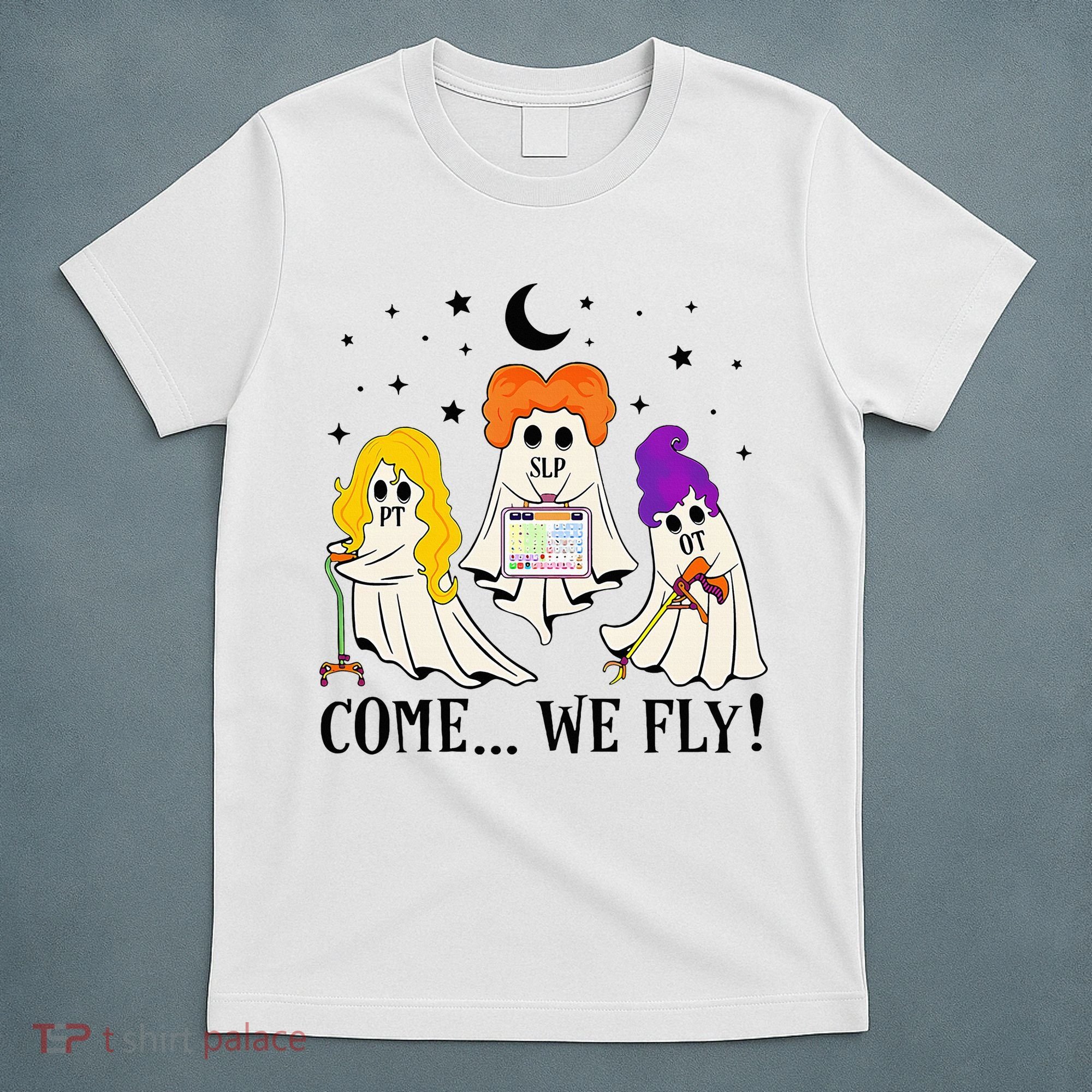 Come We Fly Funny PT SLP OT Nurse Ghost Nursing Halloween T-Shirt