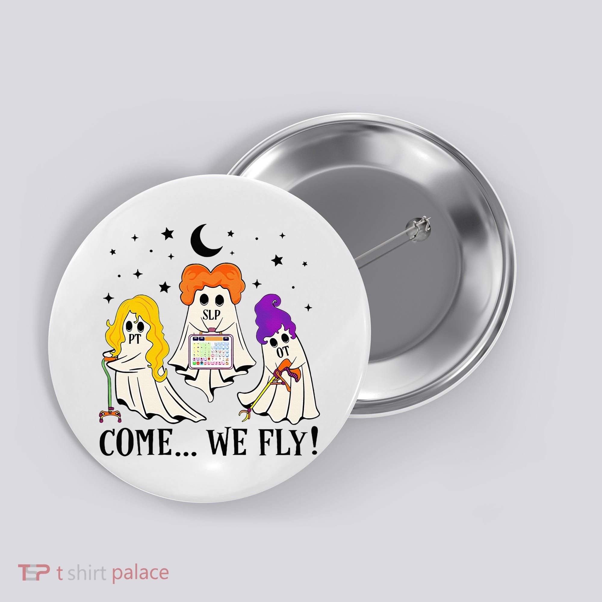 Come We Fly Funny PT SLP OT Nurse Ghost Nursing Halloween Button
