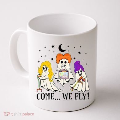 Come We Fly Funny PT SLP OT Nurse Ghost Nursing Halloween Coffee Mug