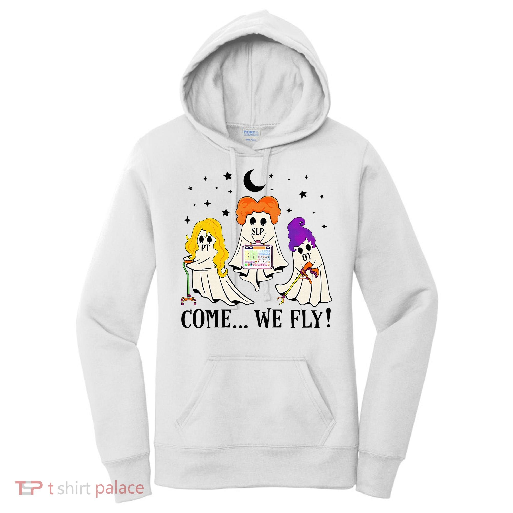 Come We Fly Funny PT SLP OT Nurse Ghost Nursing Halloween Women's Hoodie