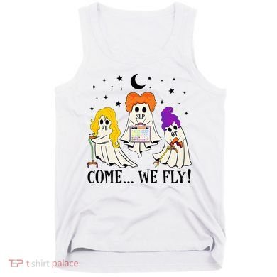 Come We Fly Funny PT SLP OT Nurse Ghost Nursing Halloween Tank Top
