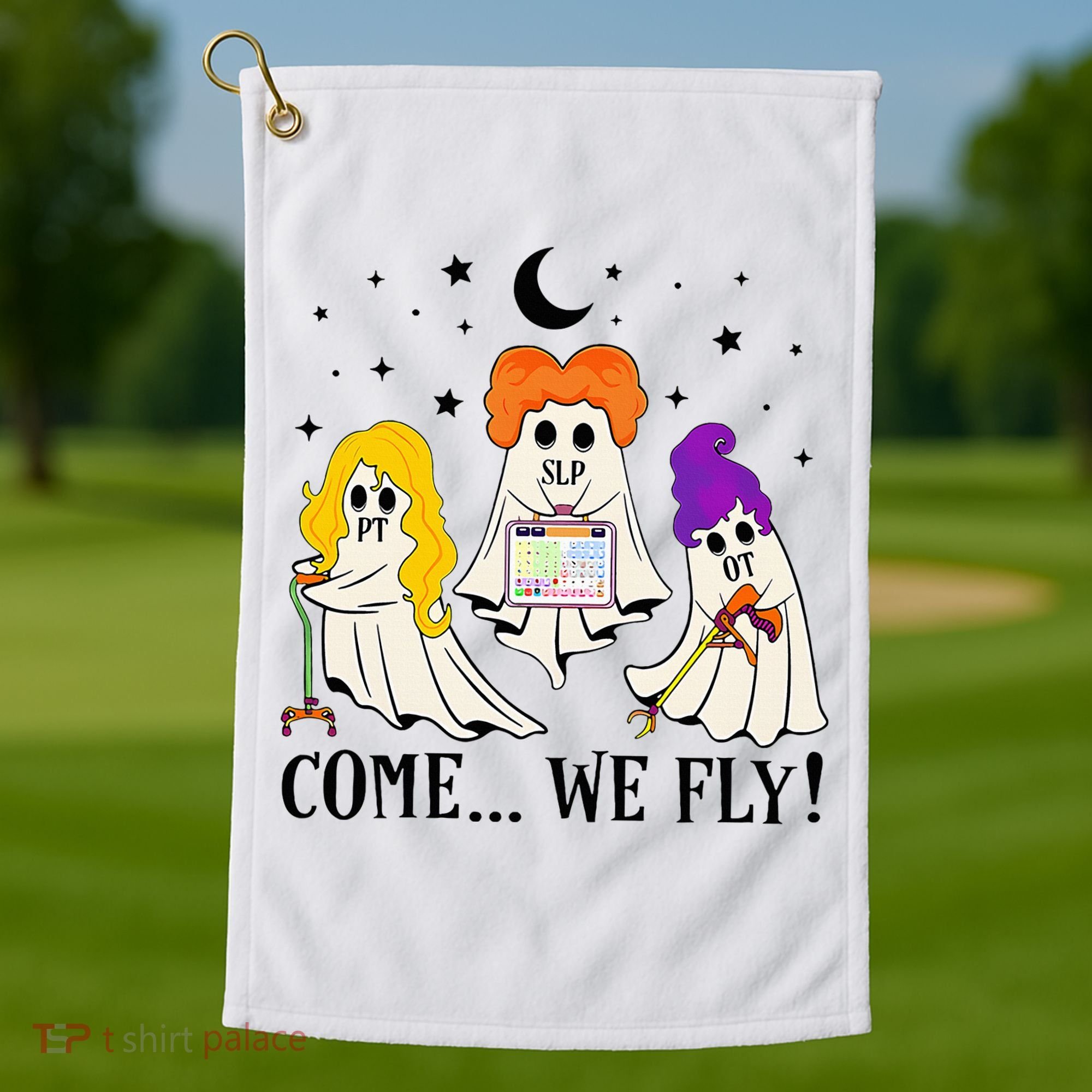 Come We Fly Funny PT SLP OT Nurse Ghost Nursing Halloween Golf Towel