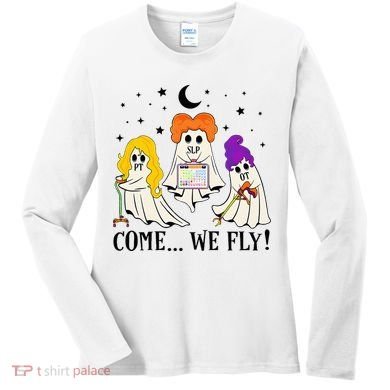 Come We Fly Funny PT SLP OT Nurse Ghost Nursing Halloween Women's Long Sleeve Shirt