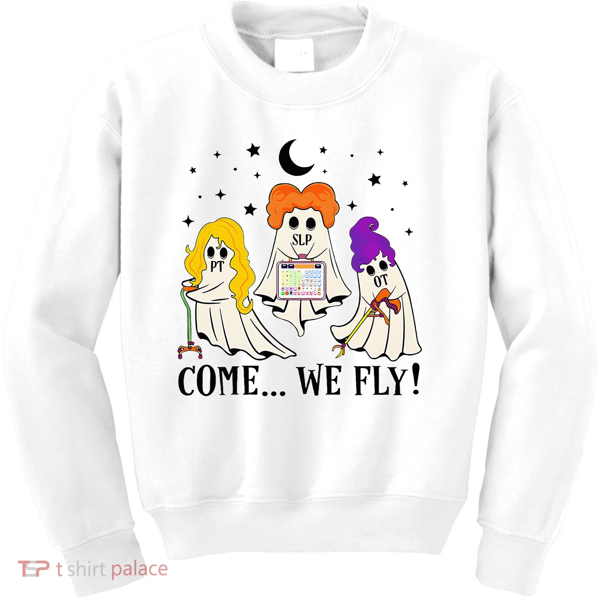 Come We Fly Funny PT SLP OT Nurse Ghost Nursing Halloween Kids Sweatshirt
