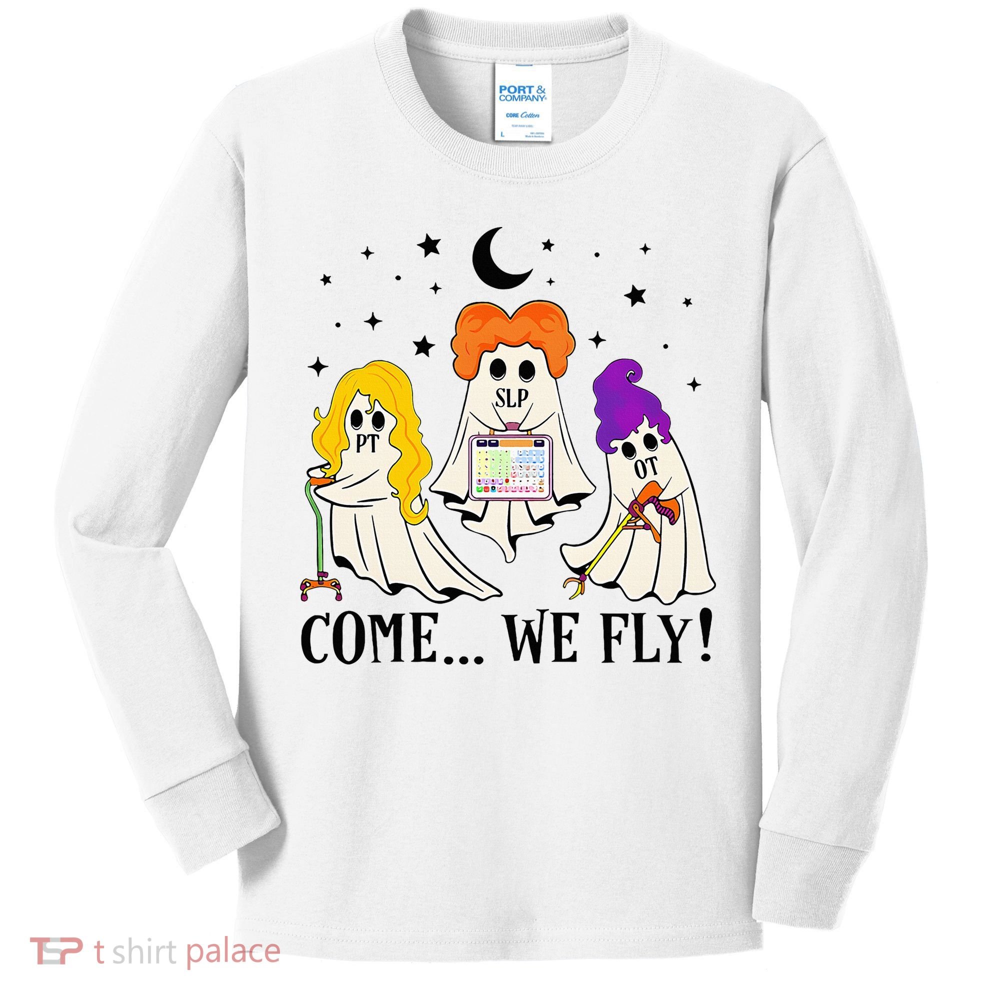 Come We Fly Funny PT SLP OT Nurse Ghost Nursing Halloween Kids Long Sleeve Shirt