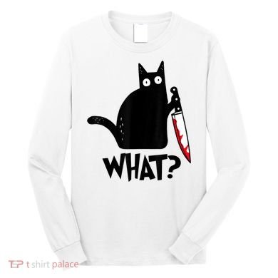 Cat What? Funny Black Cat Murderous Cat With Knife Long Sleeve Shirt