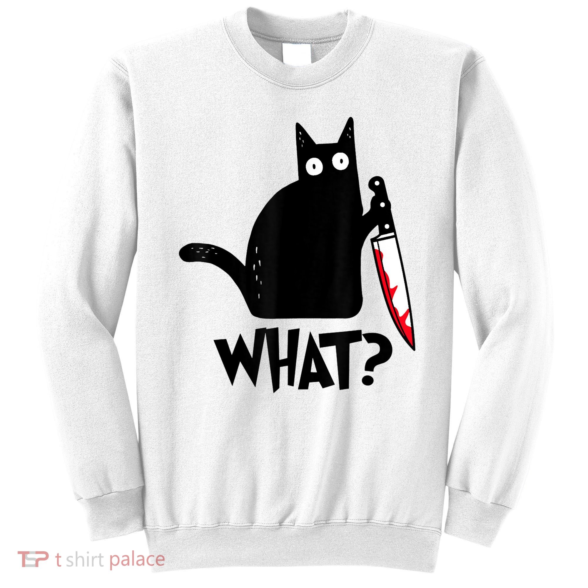 Cat What? Funny Black Cat Murderous Cat With Knife Sweatshirt