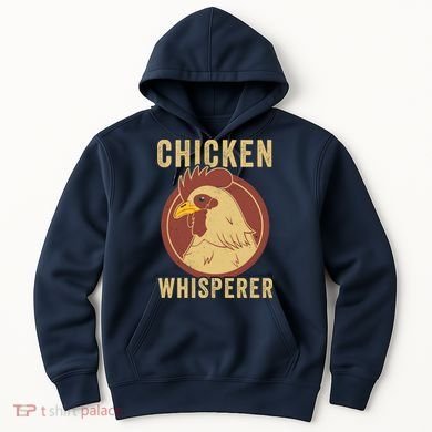 Chicken Whisperer Funny Chicken Lover Chicken Farmer Hoodie