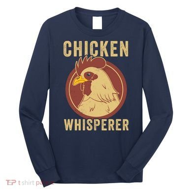 Chicken Whisperer Funny Chicken Lover Chicken Farmer Long Sleeve Shirt