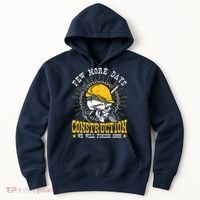 Construction Workers Few More Days Construction Hoodie thumb 0