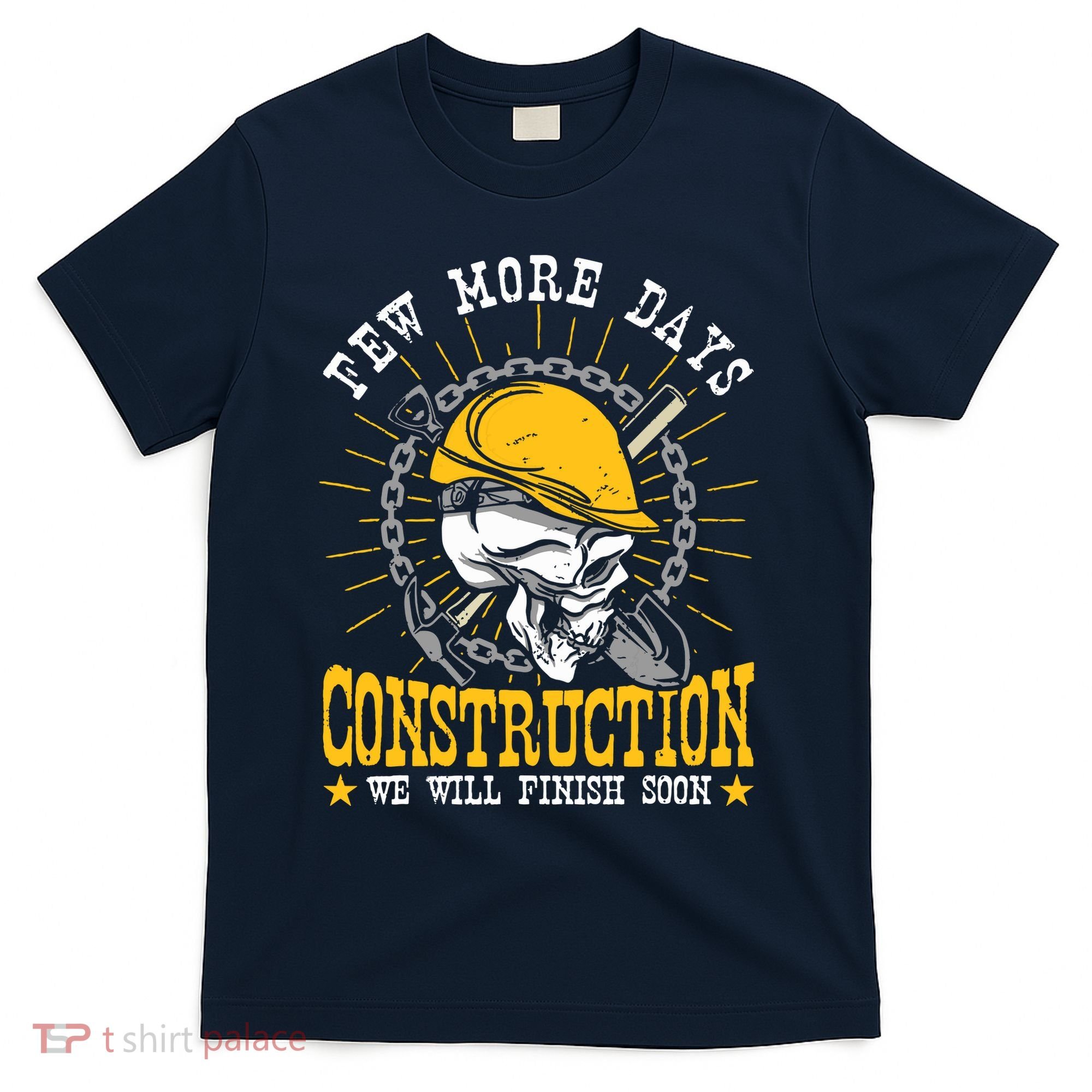 Construction Workers Few More Days Construction T-Shirt
