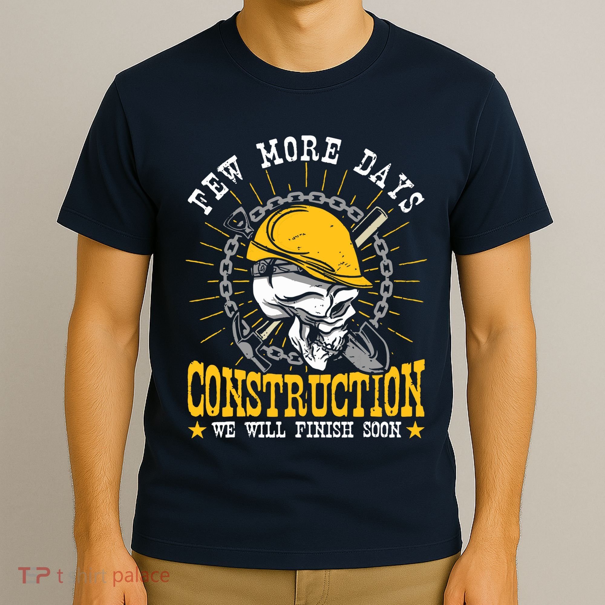 Construction Workers Few More Days Construction T-Shirt