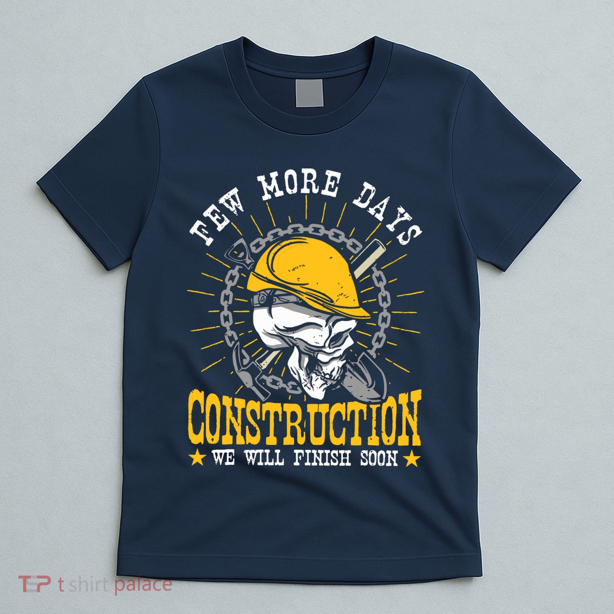 Construction Workers Few More Days Construction T-Shirt