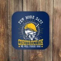 Construction Workers Few More Days Construction Coaster thumb 0
