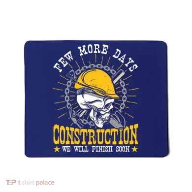 Construction Workers Few More Days Construction Mousepad