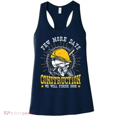 Construction Workers Few More Days Construction Women's Tank Top