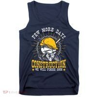 Construction Workers Few More Days Construction Tank Top thumb 0