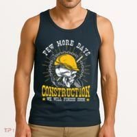 Construction Workers Few More Days Construction Tank Top thumb 3
