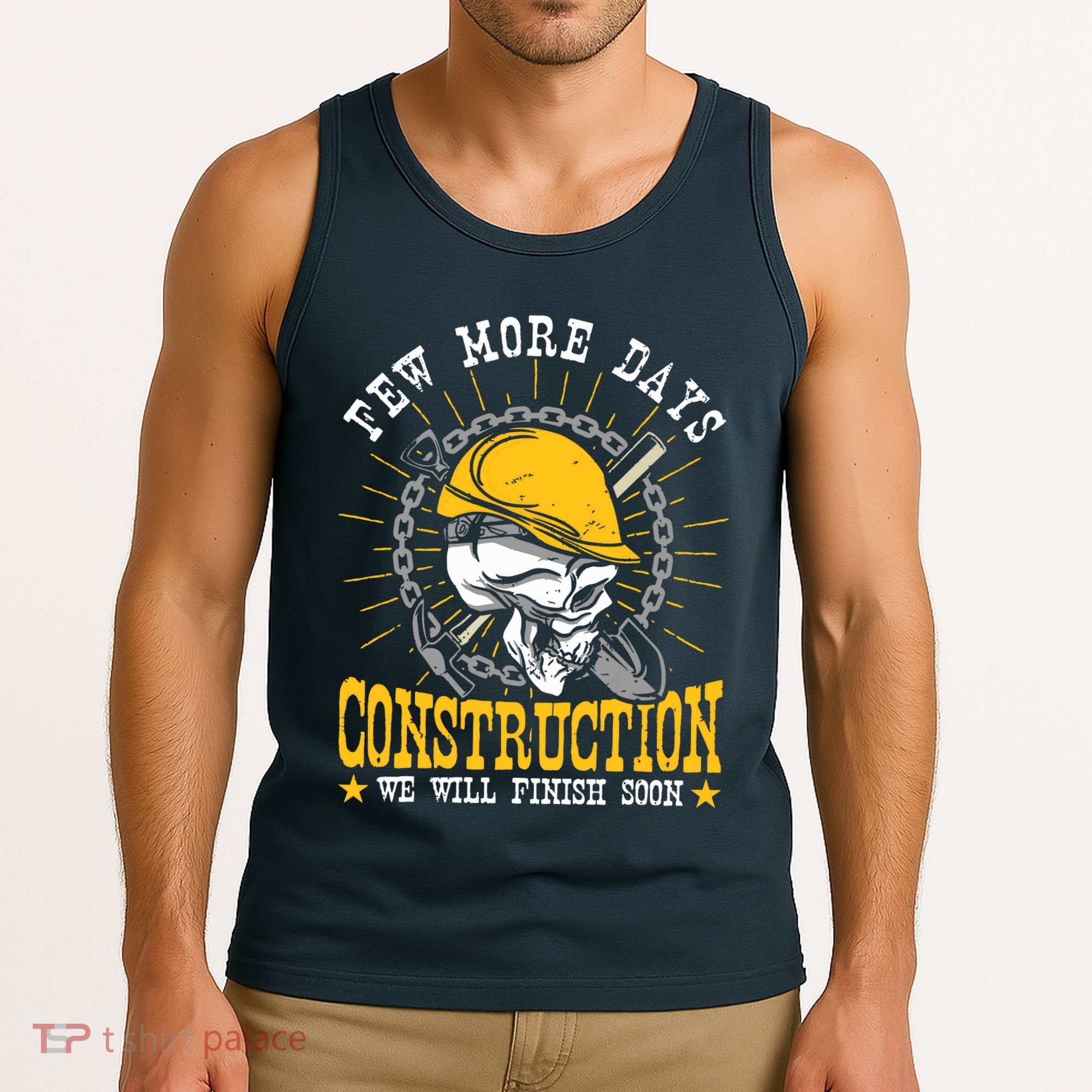 Construction Workers Few More Days Construction Tank Top