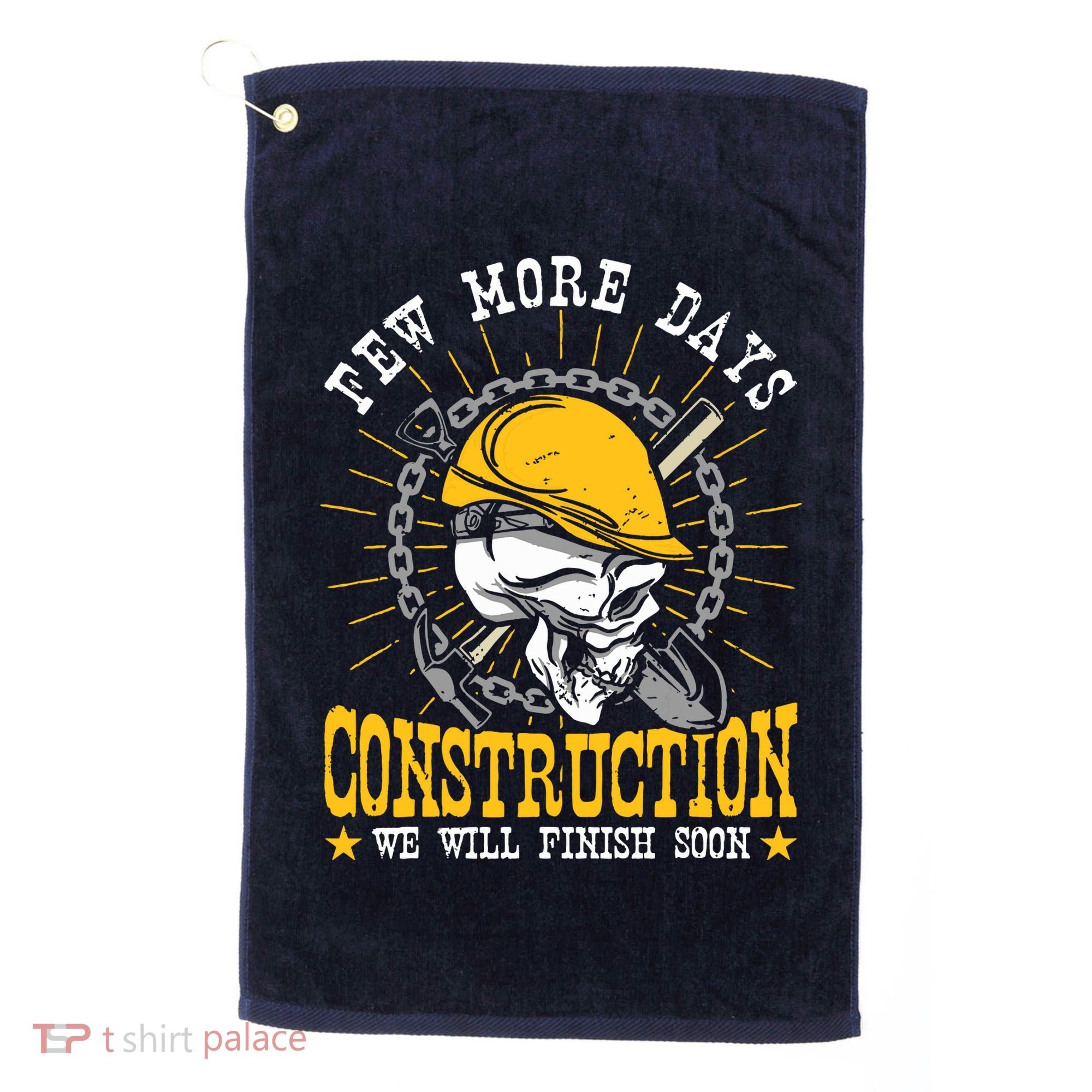 Construction Workers Few More Days Construction Golf Towel
