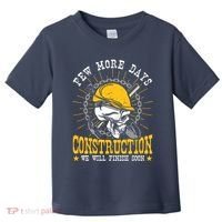 Construction Workers Few More Days Construction Toddler T-Shirt thumb 0