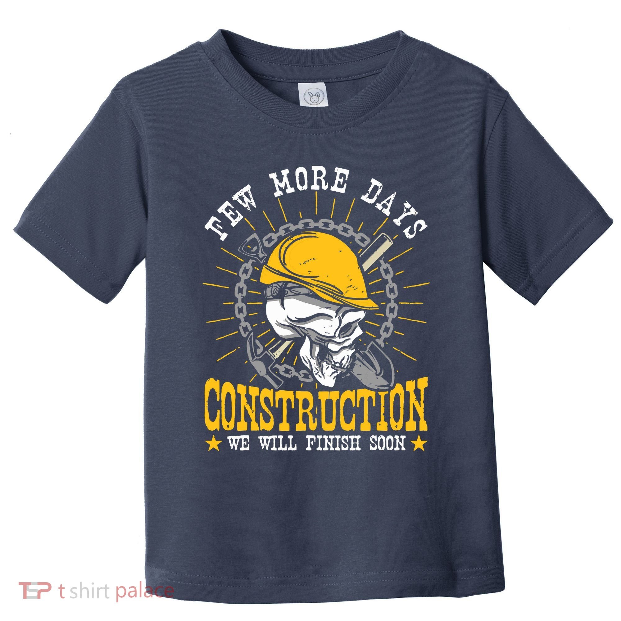 Construction Workers Few More Days Construction Toddler T-Shirt