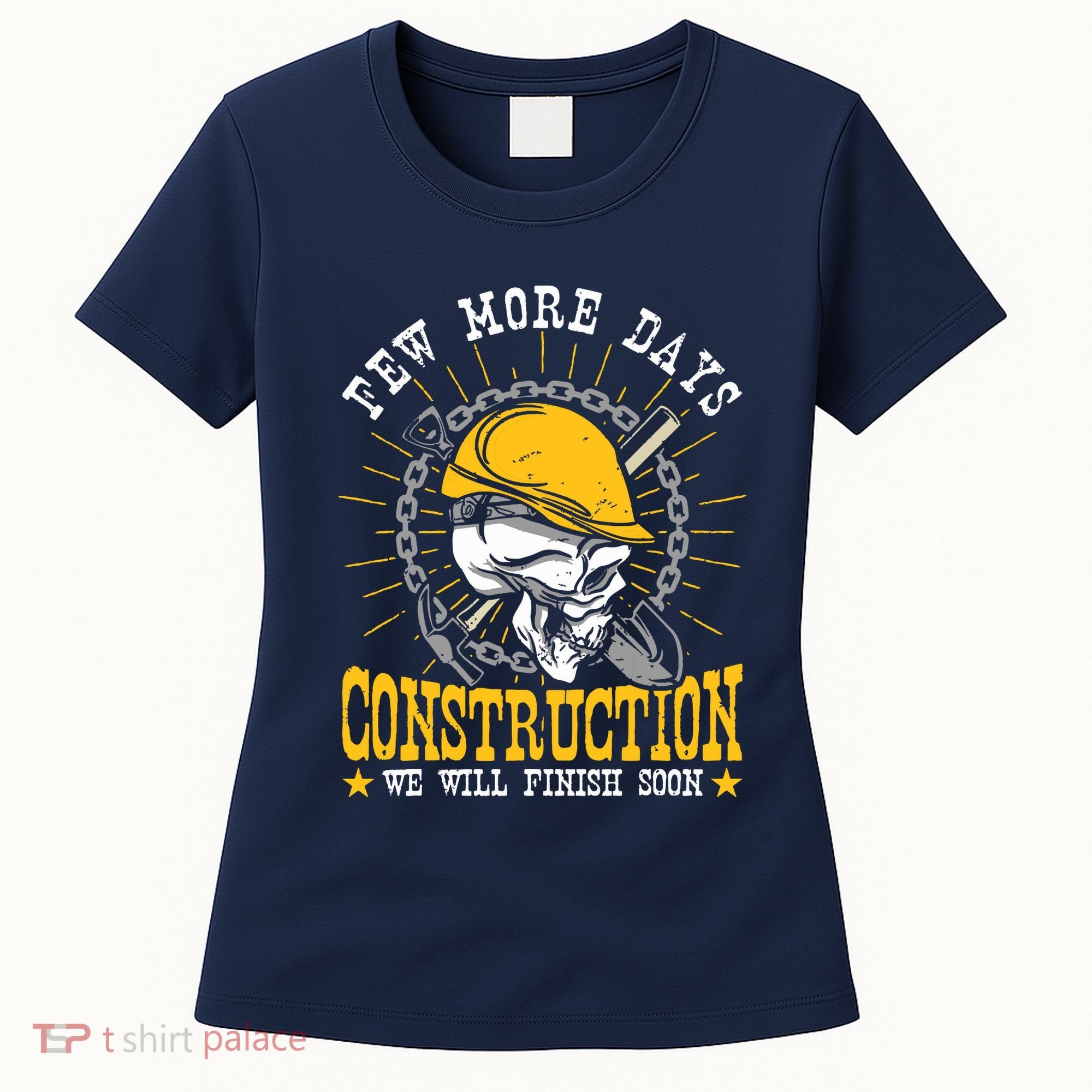 Construction Workers Few More Days Construction Women's T-Shirt