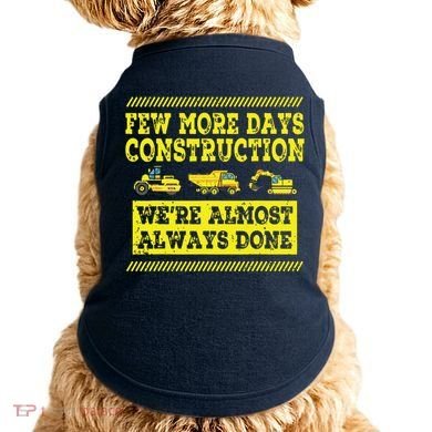 Construction Workers Few More Days Construction Company Doggie Tank