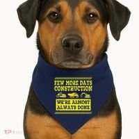 Construction Workers Few More Days Construction Company USA-Made Doggie Bandana thumb 1
