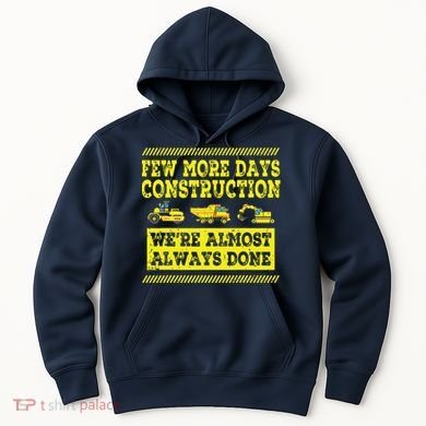Construction Workers Few More Days Construction Company Hoodie