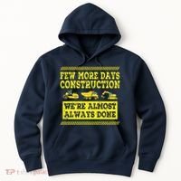 Construction Workers Few More Days Construction Company Hoodie thumb 0