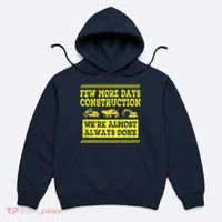 Construction Workers Few More Days Construction Company Hoodie thumb 0
