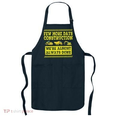 Construction Workers Few More Days Construction Company Apron