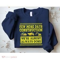 Construction Workers Few More Days Construction Company Sweatshirt thumb 2