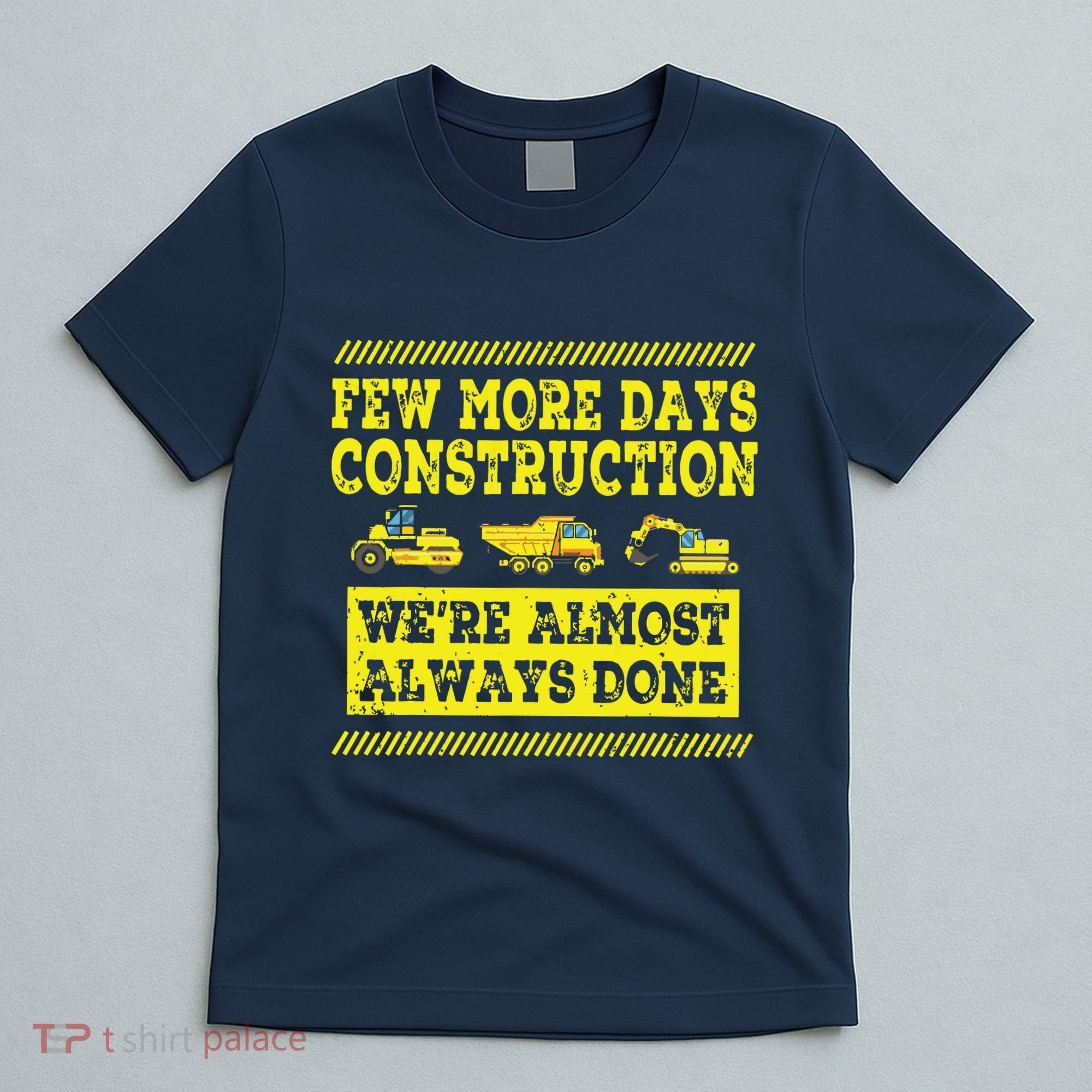Construction Workers Few More Days Construction Company T-Shirt