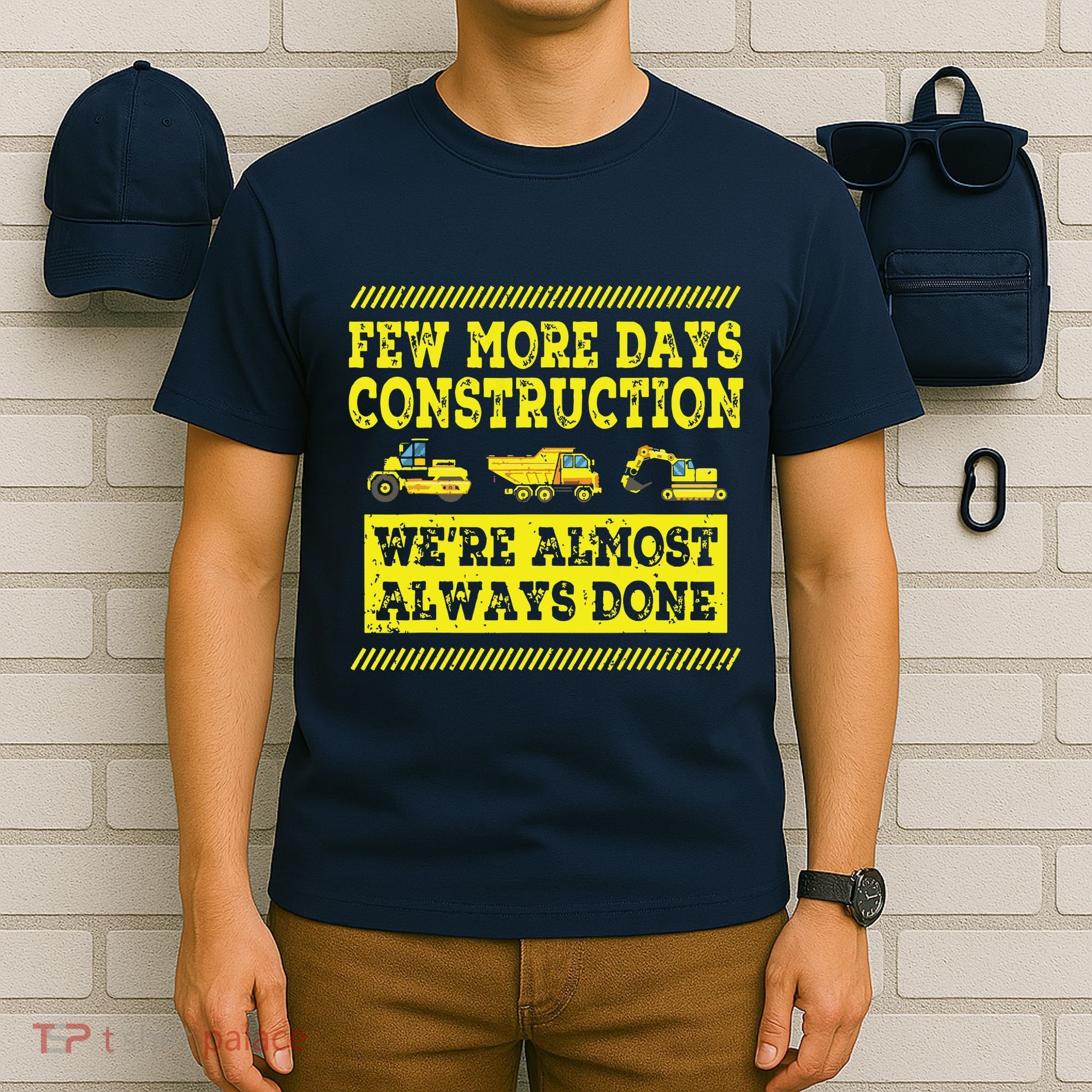 Construction Workers Few More Days Construction Company T-Shirt
