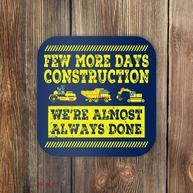 Construction Workers Few More Days Construction Company Coaster