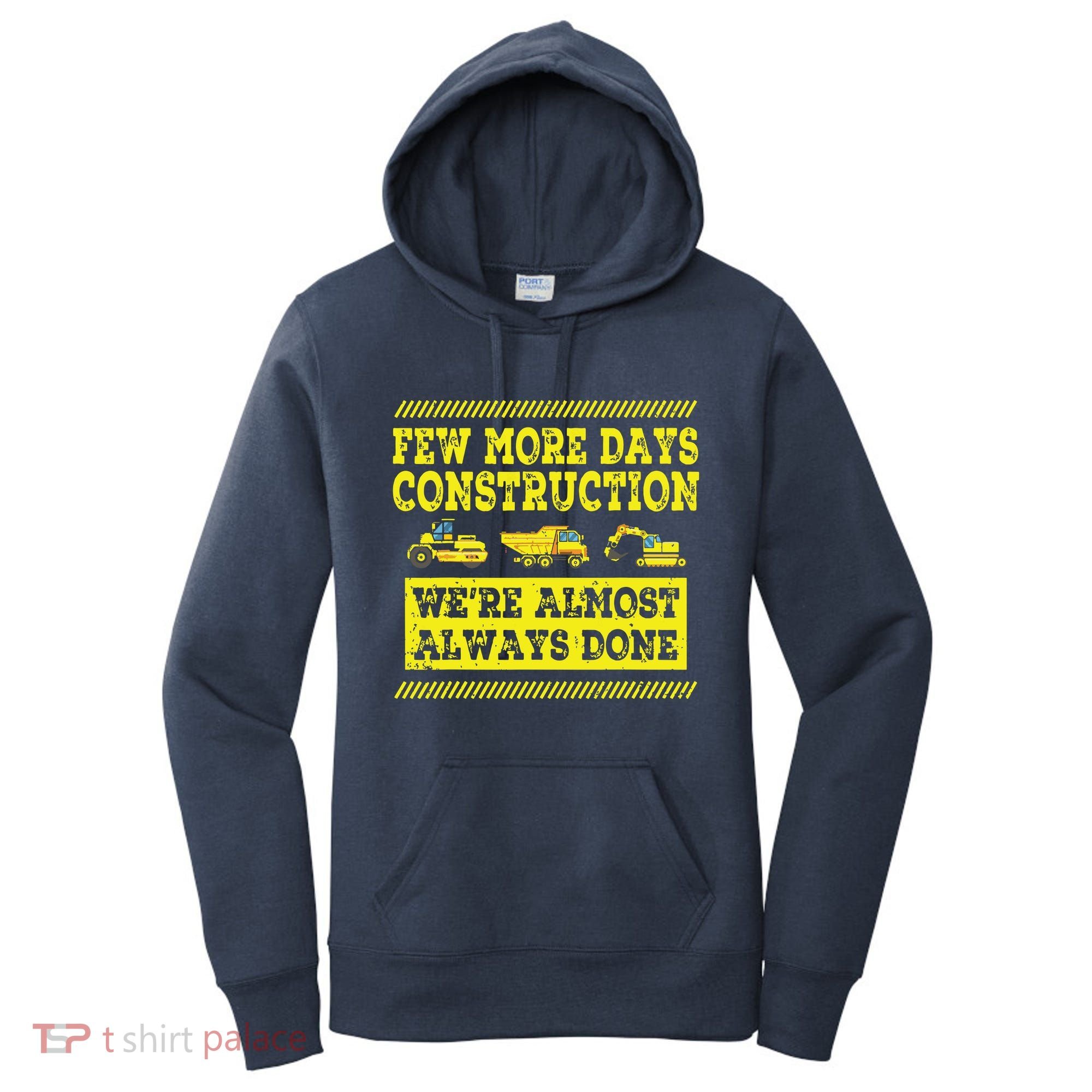 Construction Workers Few More Days Construction Company Women's Hoodie