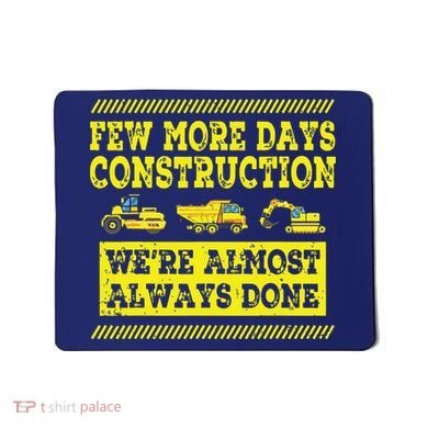 Construction Workers Few More Days Construction Company Mousepad