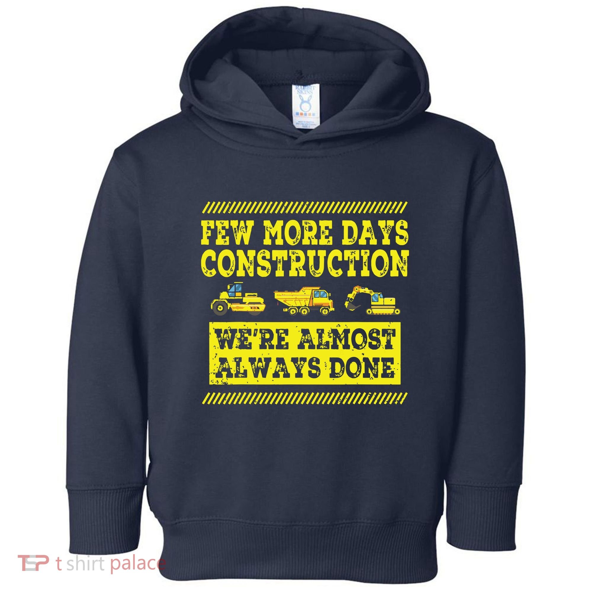 Construction Workers Few More Days Construction Company Toddler Hoodie