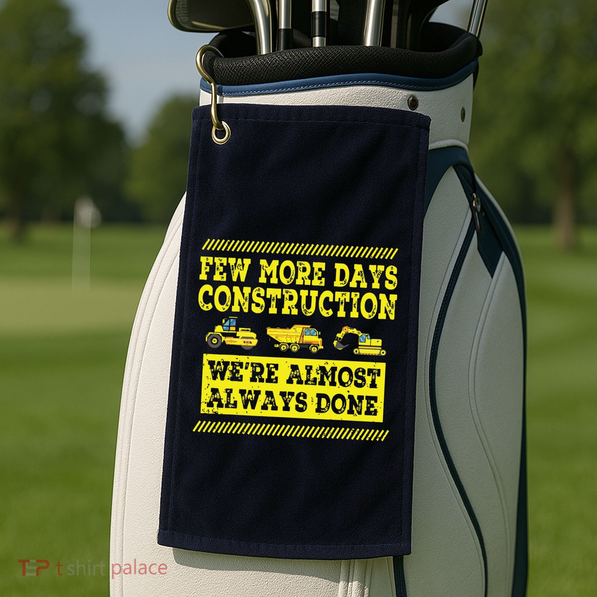 Construction Workers Few More Days Construction Company Golf Towel