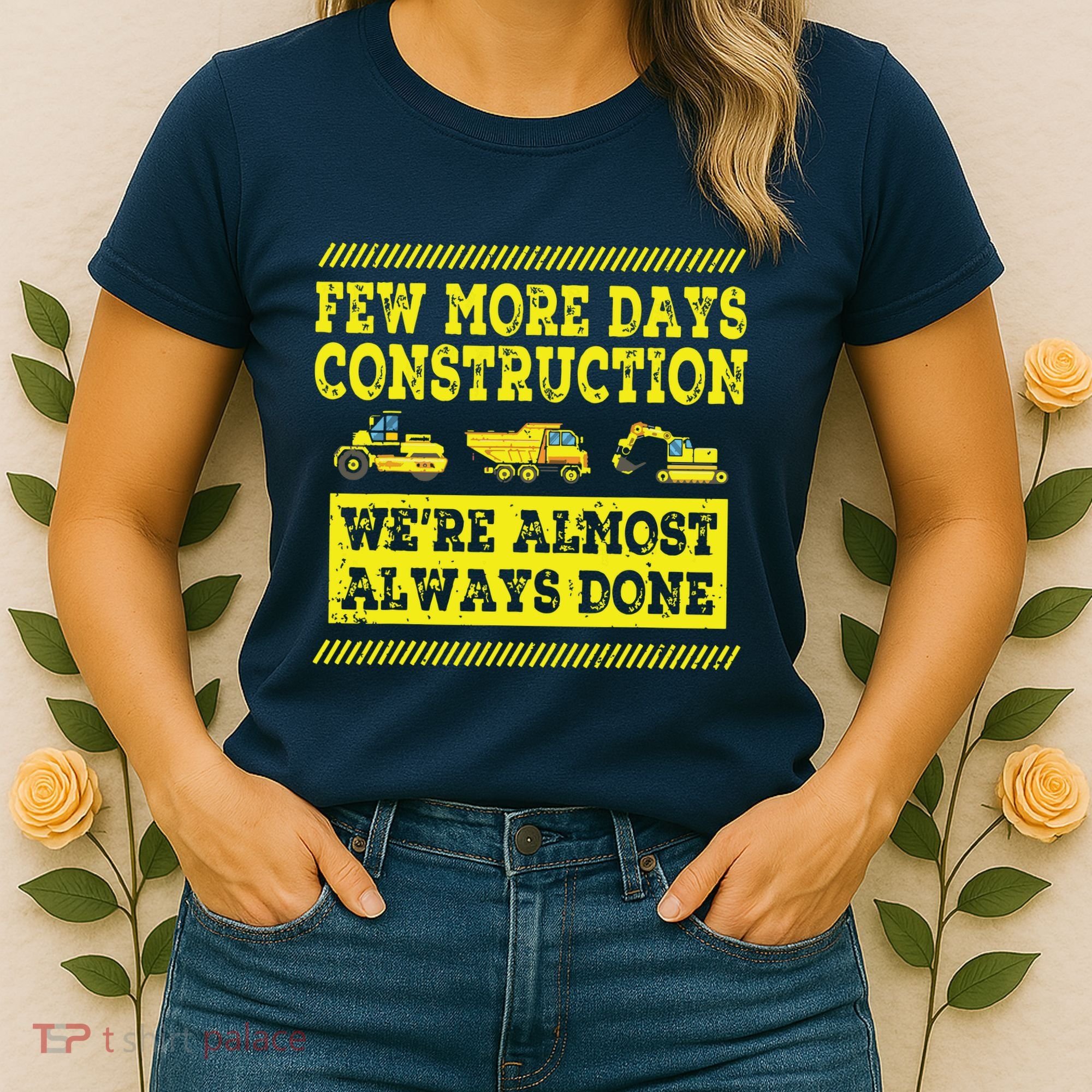 Construction Workers Few More Days Construction Company Women's T-Shirt