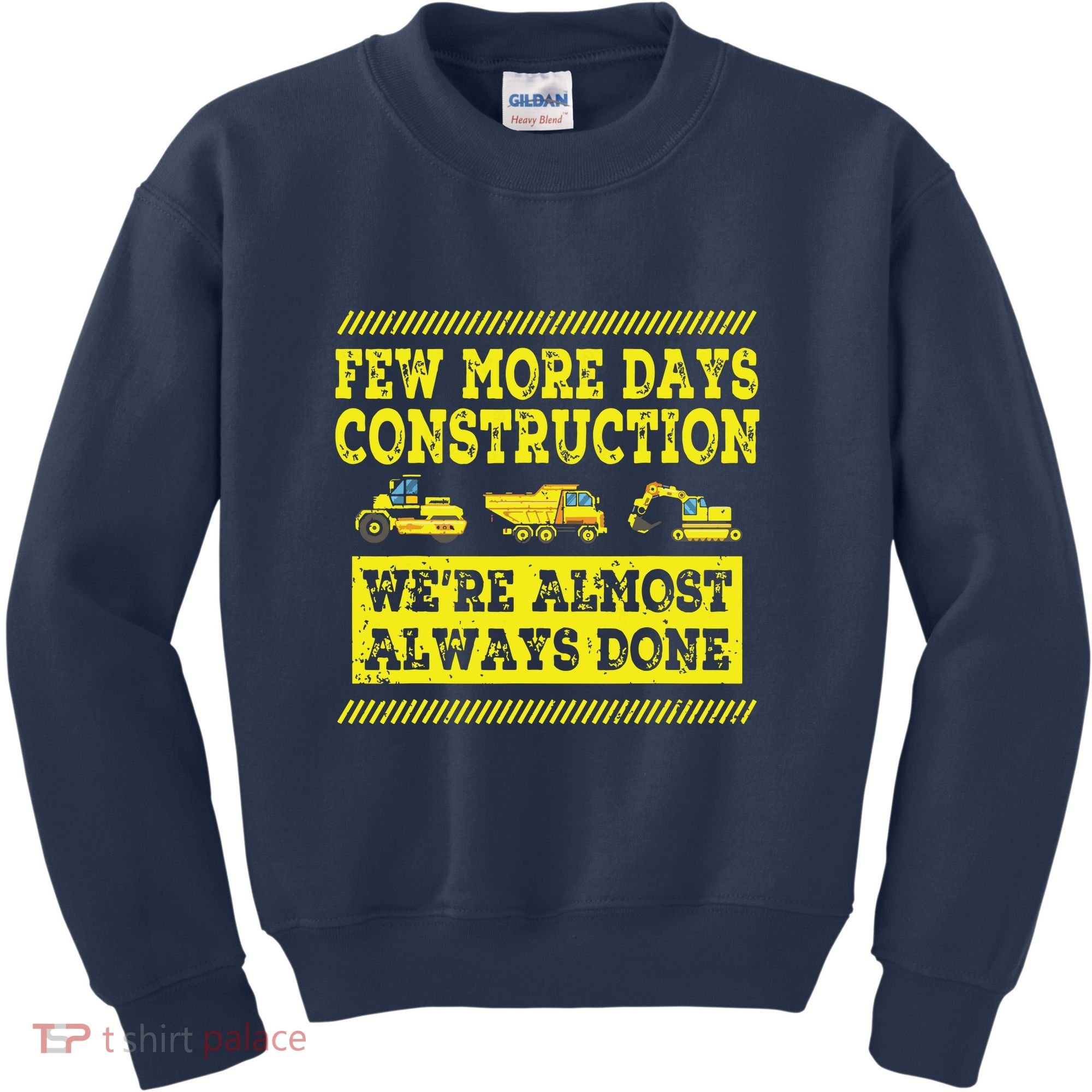 Construction Workers Few More Days Construction Company Kids Sweatshirt