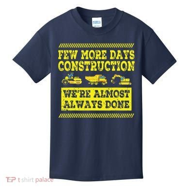 Construction Workers Few More Days Construction Company Kids T-Shirt