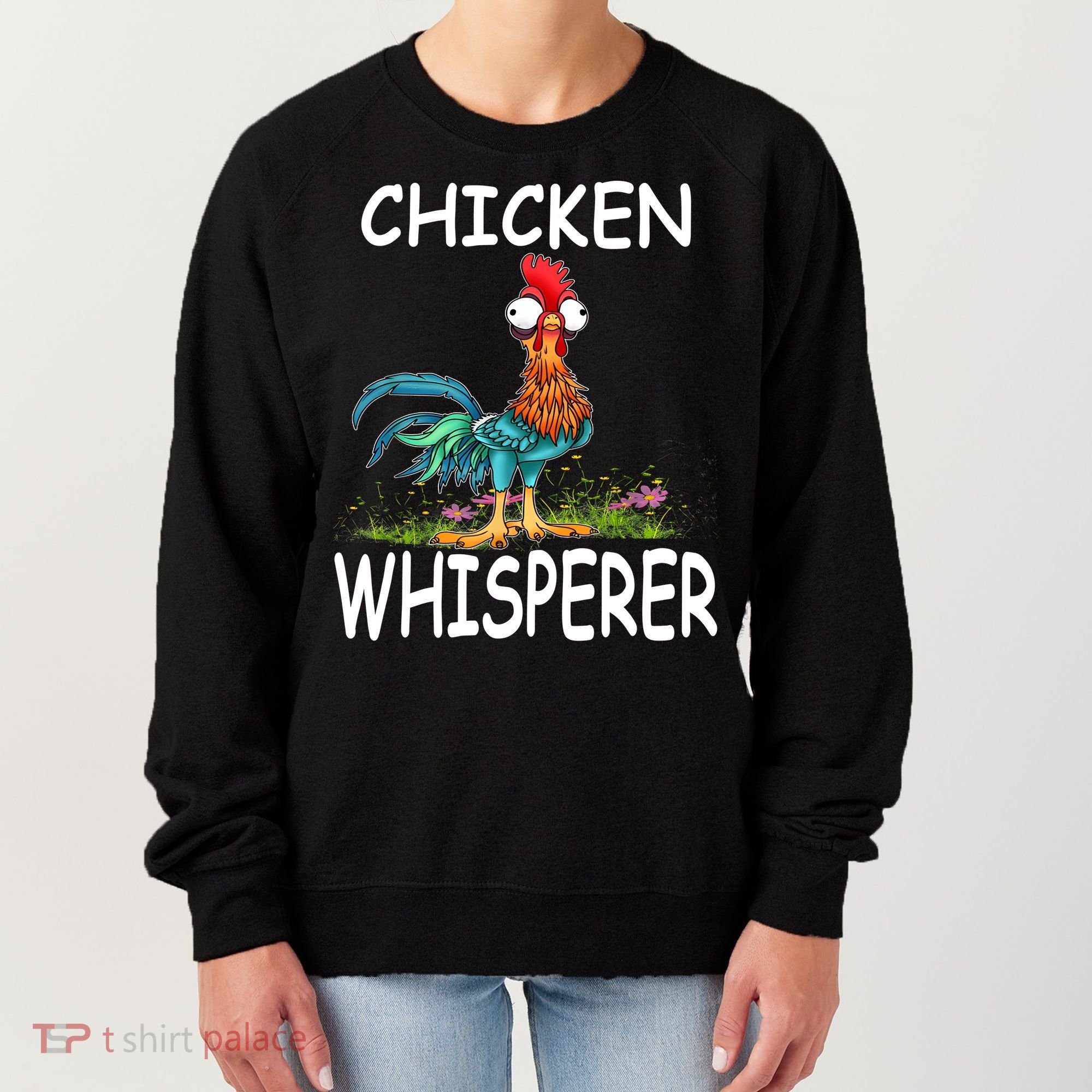 Chicken Whisperer Funny Chicken Tee For Farmers Women's Sweatshirt