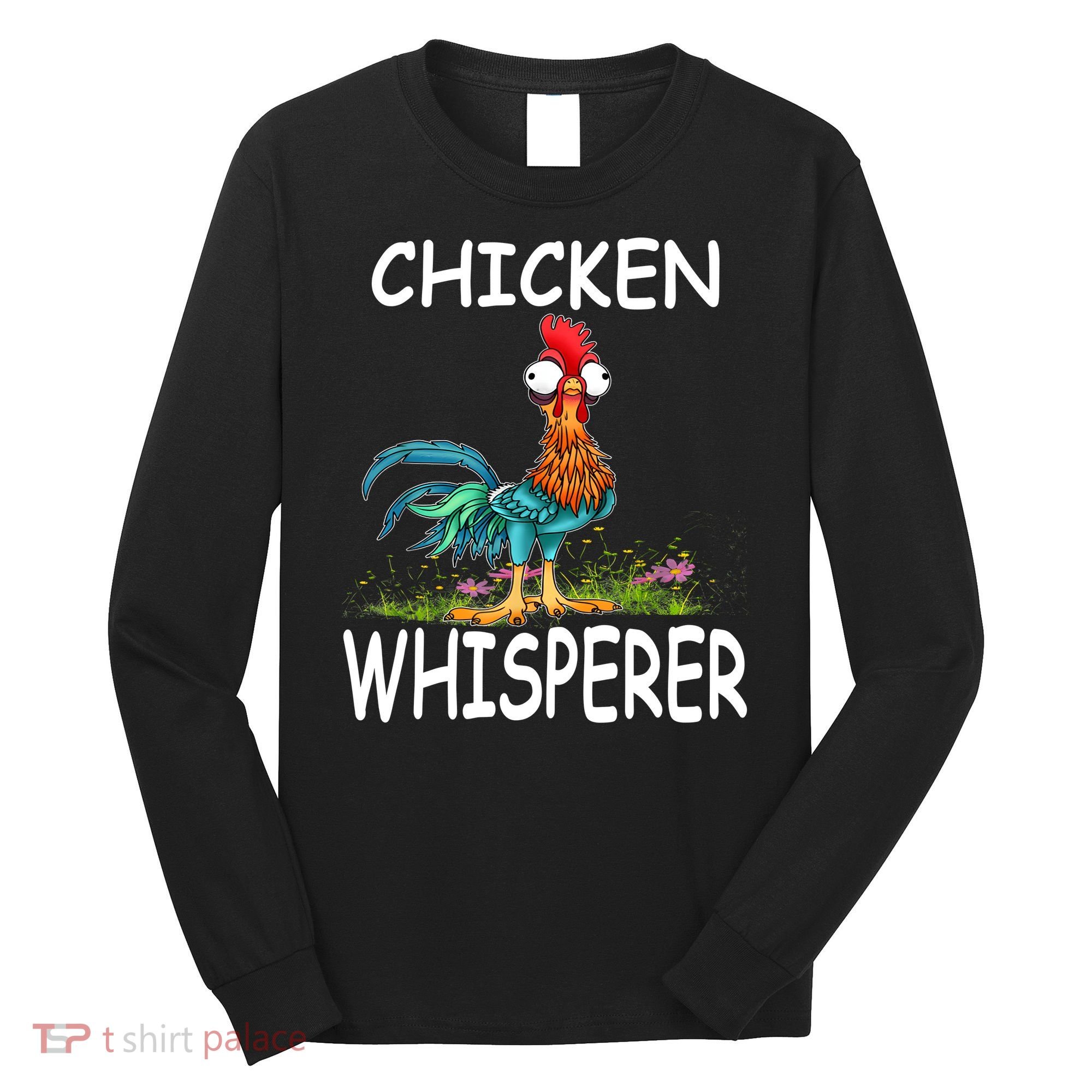 Chicken Whisperer Funny Chicken Tee For Farmers Long Sleeve Shirt